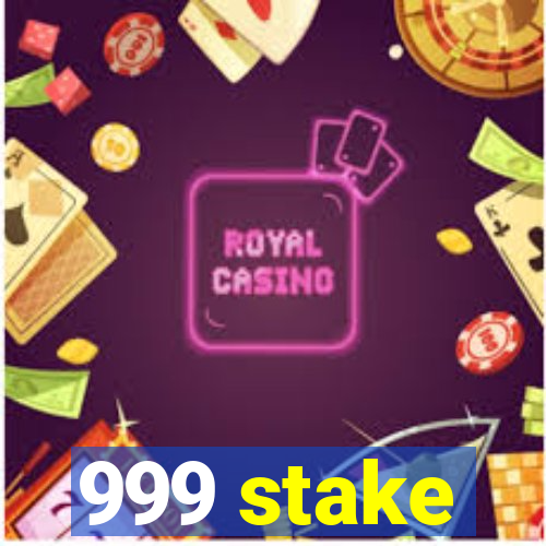 999 stake